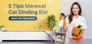 5 Tips Jitu Merawat Cat Dinding Agar Tetap Awet dan Menawan