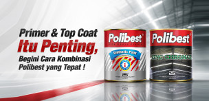 Primer & Top Coat Itu Penting, Begini Cara Kombinasi Polibest yang Tepat !